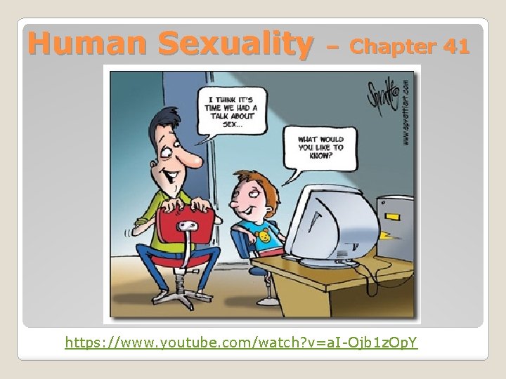 Human Sexuality – Chapter 41 https: //www. youtube. com/watch? v=a. I-Ojb 1 z. Op.