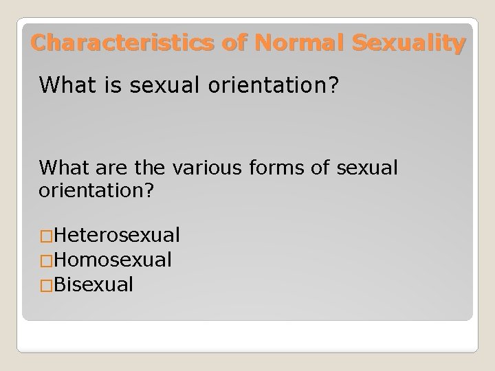 Characteristics of Normal Sexuality What is sexual orientation? What are the various forms of