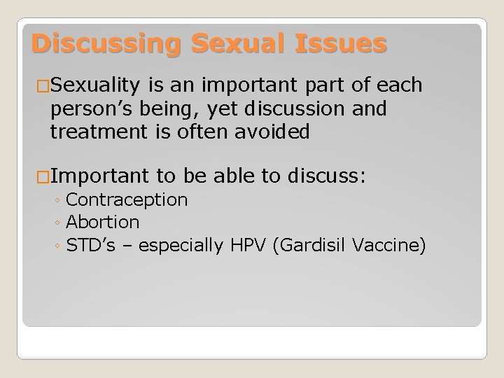 Discussing Sexual Issues �Sexuality is an important part of each person’s being, yet discussion