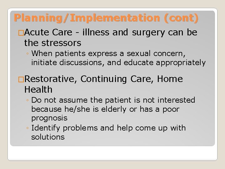 Planning/Implementation (cont) �Acute Care - illness and surgery can be the stressors ◦ When