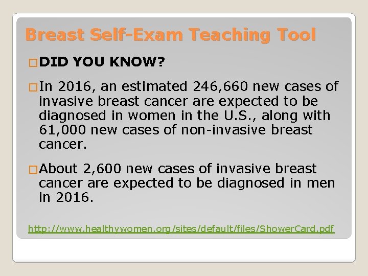 Breast Self-Exam Teaching Tool �DID YOU KNOW? �In 2016, an estimated 246, 660 new