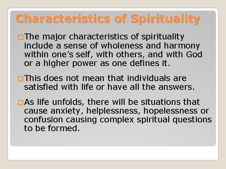 Characteristics of Spirituality �The major characteristics of spirituality include a sense of wholeness and