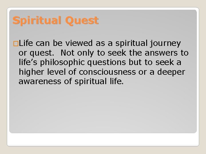 Spiritual Quest �Life can be viewed as a spiritual journey or quest. Not only