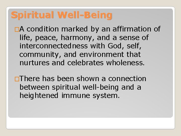 Spiritual Well-Being �A condition marked by an affirmation of life, peace, harmony, and a