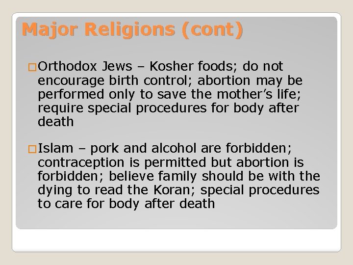 Major Religions (cont) �Orthodox Jews – Kosher foods; do not encourage birth control; abortion