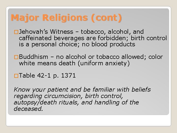 Major Religions (cont) � Jehovah’s Witness – tobacco, alcohol, and caffeinated beverages are forbidden;