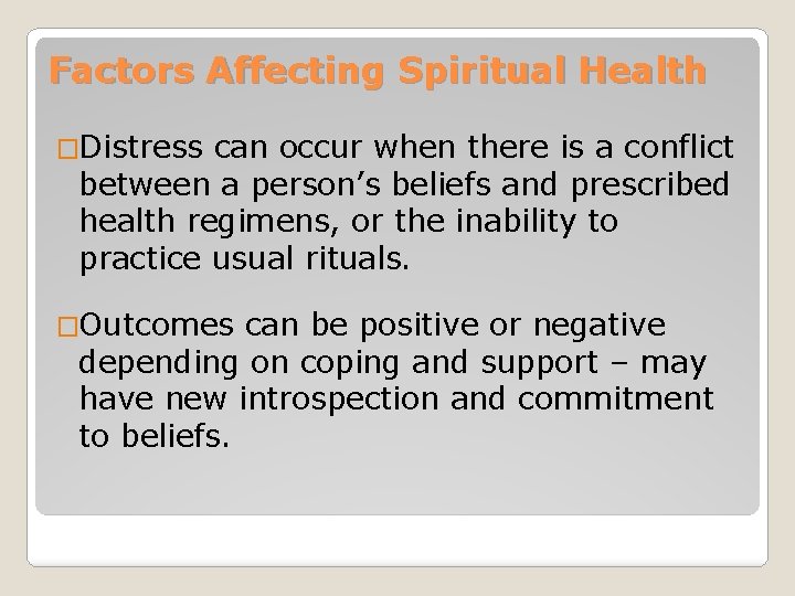 Factors Affecting Spiritual Health �Distress can occur when there is a conflict between a