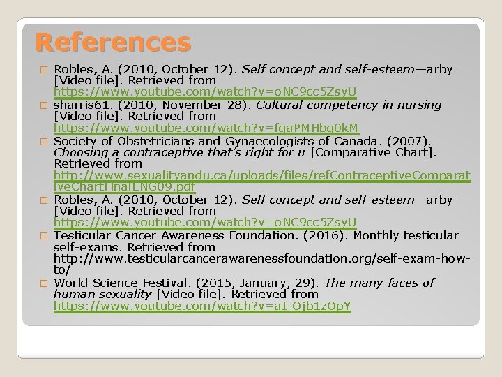 References � � � Robles, A. (2010, October 12). Self concept and self-esteem—arby [Video