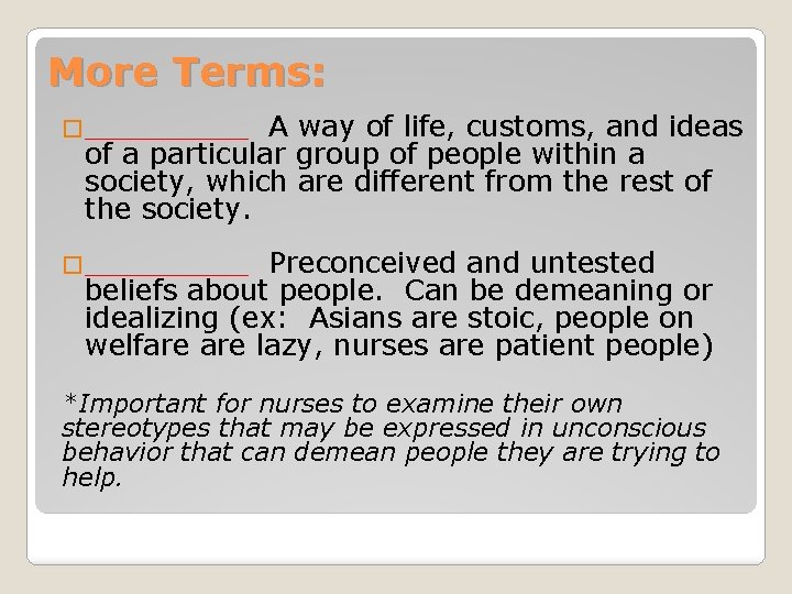 More Terms: �_____ A way of life, customs, and ideas of a particular group
