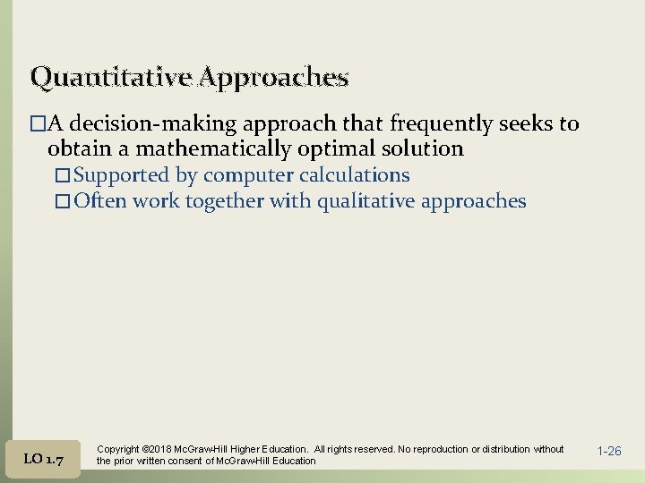 Quantitative Approaches �A decision-making approach that frequently seeks to obtain a mathematically optimal solution