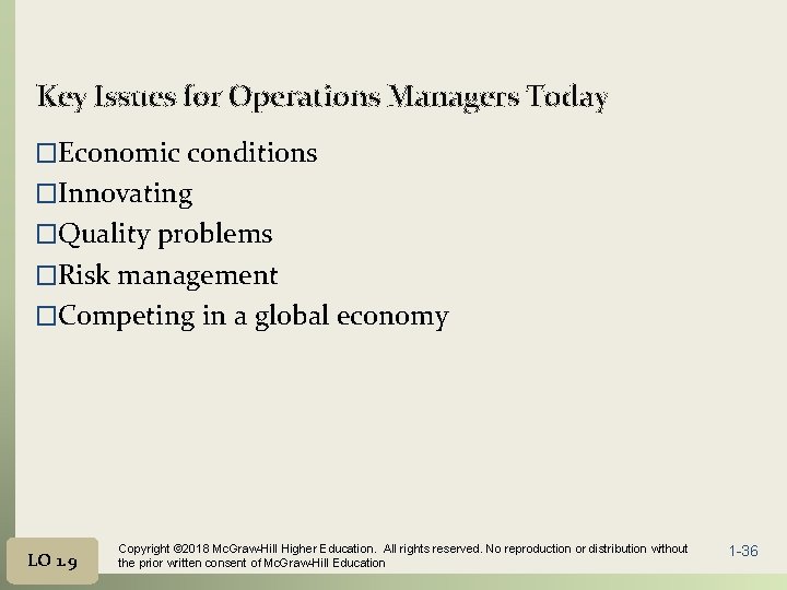 Key Issues for Operations Managers Today �Economic conditions �Innovating �Quality problems �Risk management �Competing