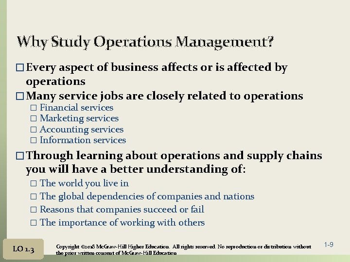 Why Study Operations Management? � Every aspect of business affects or is affected by