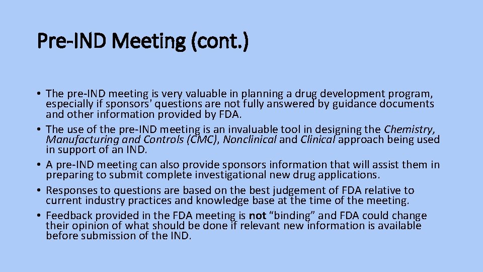 Pre-IND Meeting (cont. ) • The pre-IND meeting is very valuable in planning a