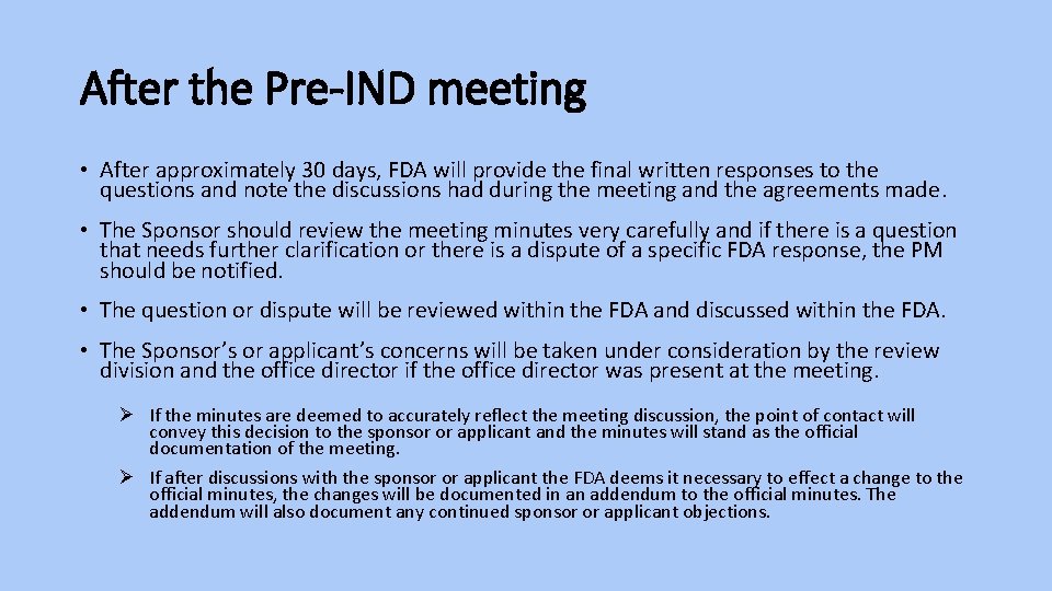After the Pre-IND meeting • After approximately 30 days, FDA will provide the final