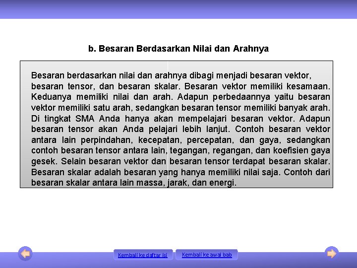 b. Besaran Berdasarkan Nilai dan Arahnya Besaran berdasarkan nilai dan arahnya dibagi menjadi besaran