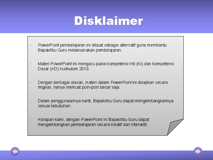 Disklaimer • Power. Point pembelajaran ini dibuat sebagai alternatif guna membantu Bapak/Ibu Guru melaksanakan