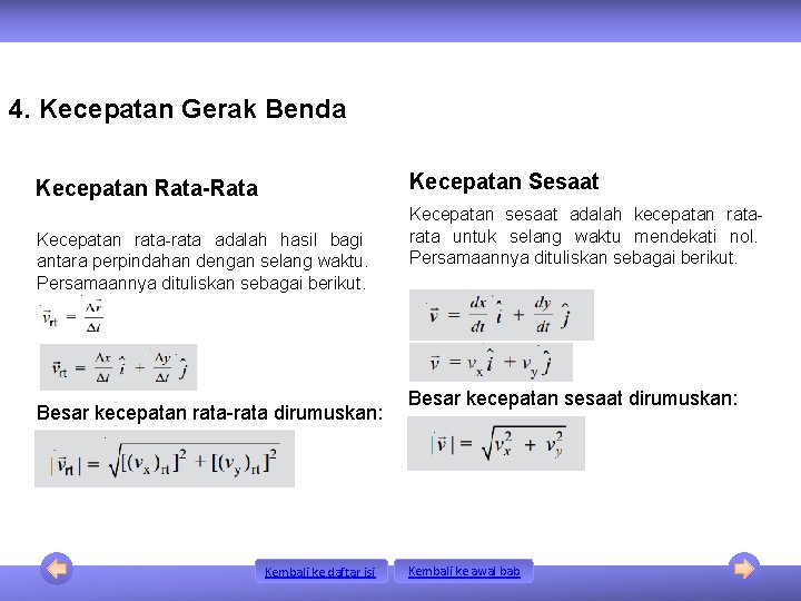 4. Kecepatan Gerak Benda Kecepatan Sesaat Kecepatan Rata-Rata Kecepatan rata-rata adalah hasil bagi antara