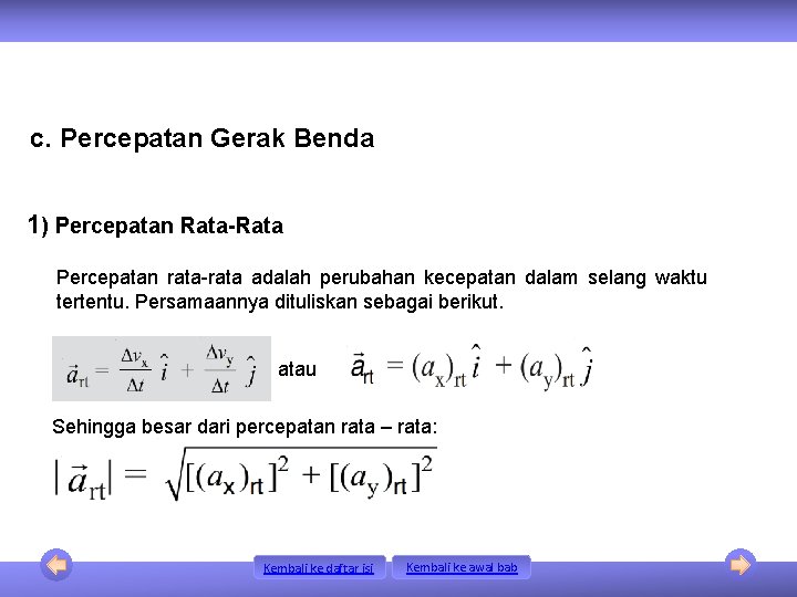 c. Percepatan Gerak Benda 1) Percepatan Rata-Rata Percepatan rata-rata adalah perubahan kecepatan dalam selang