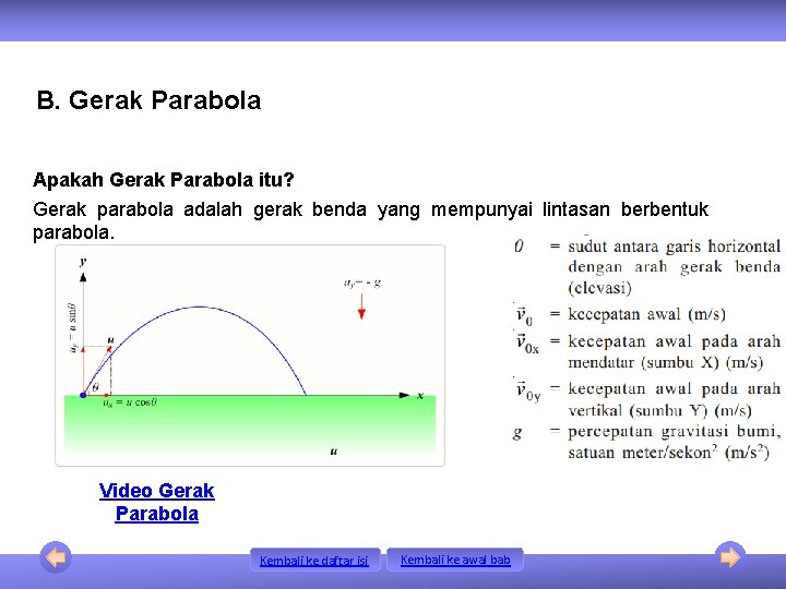B. Gerak Parabola Apakah Gerak Parabola itu? Gerak parabola adalah gerak benda yang mempunyai