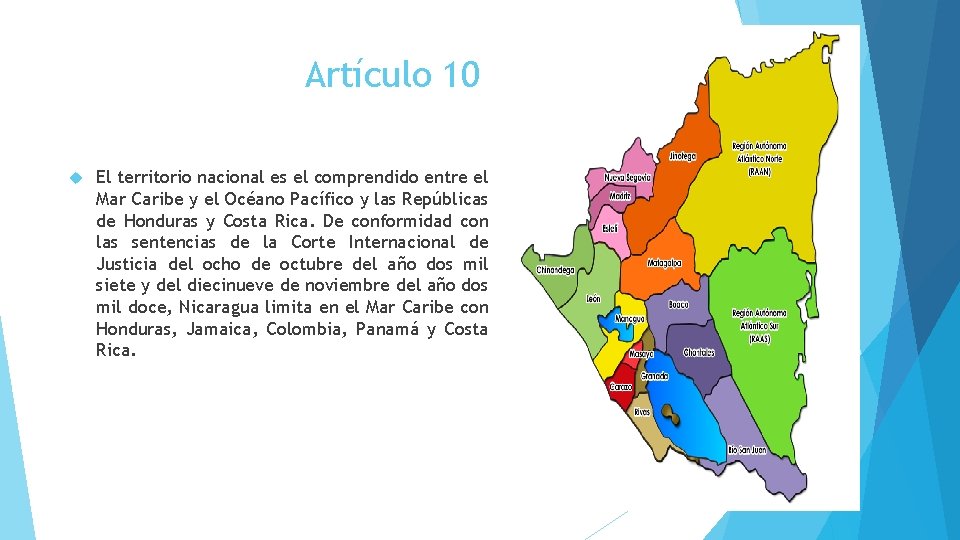 Artículo 10 El territorio nacional es el comprendido entre el Mar Caribe y el