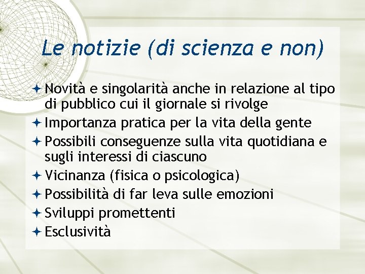 Le notizie (di scienza e non) Novità e singolarità anche in relazione al tipo