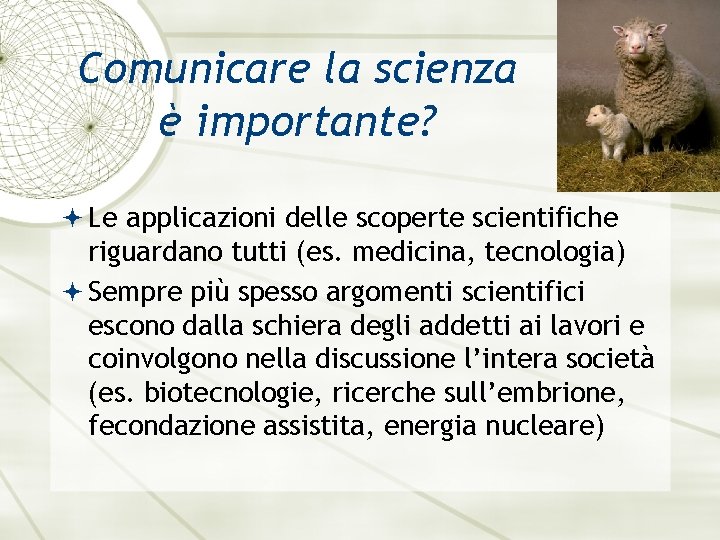 Comunicare la scienza è importante? Le applicazioni delle scoperte scientifiche riguardano tutti (es. medicina,