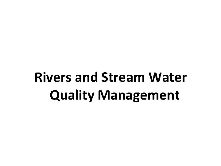 Rivers and Stream Water Quality Management 