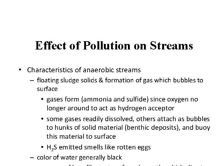 Effect of Pollution on Streams • Characteristics of anaerobic streams – floating sludge solids