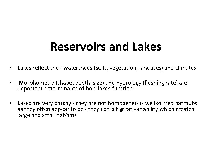 Reservoirs and Lakes • Lakes reflect their watersheds (soils, vegetation, landuses) and climates •