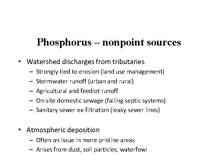 Phosphorus – nonpoint sources • Watershed discharges from tributaries – – – Strongly tied