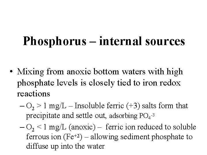 Phosphorus – internal sources • Mixing from anoxic bottom waters with high phosphate levels