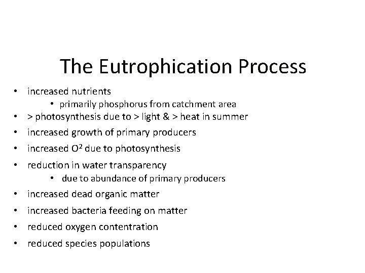 The Eutrophication Process • increased nutrients • primarily phosphorus from catchment area • >