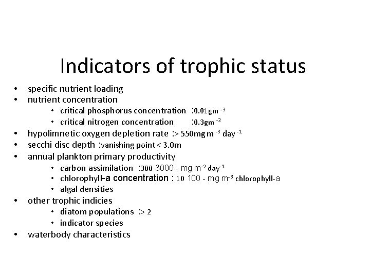 Indicators of trophic status • • specific nutrient loading nutrient concentration • critical phosphorus