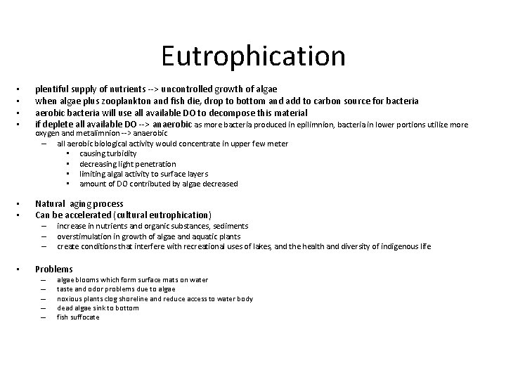 Eutrophication • • plentiful supply of nutrients --> uncontrolled growth of algae when algae