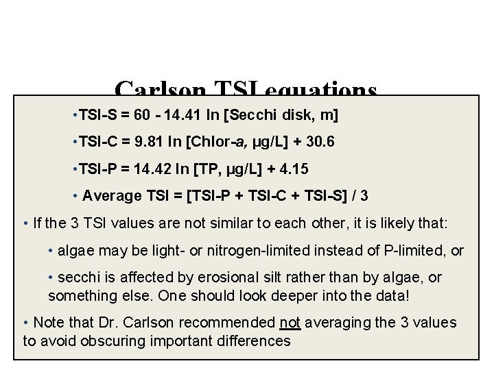 Carlson TSI equations • TSI-S = 60 - 14. 41 ln [Secchi disk, m]