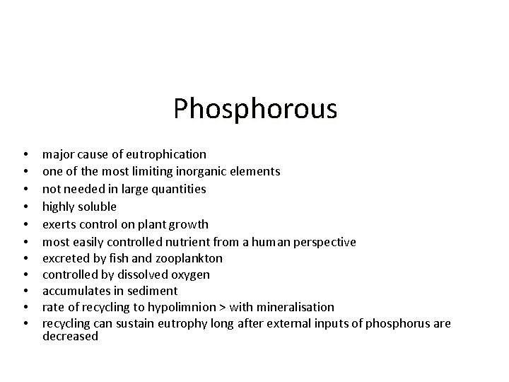 Phosphorous • • • major cause of eutrophication one of the most limiting inorganic