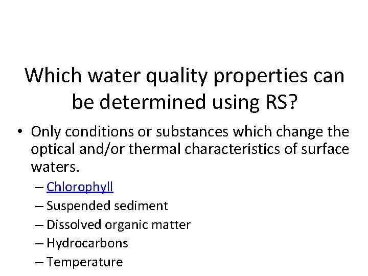 Which water quality properties can be determined using RS? • Only conditions or substances