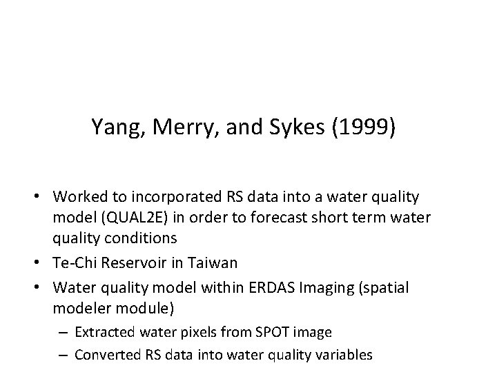 Yang, Merry, and Sykes (1999) • Worked to incorporated RS data into a water