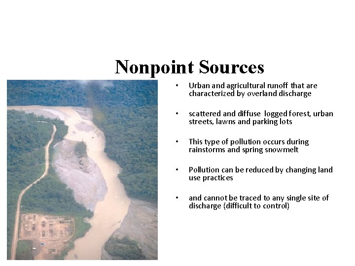 Nonpoint Sources • Urban and agricultural runoff that are characterized by overland discharge •