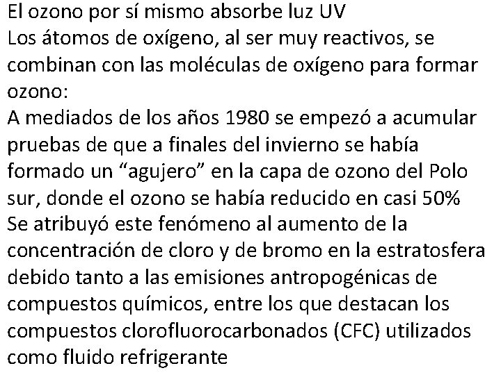 El ozono por sí mismo absorbe luz UV Los átomos de oxígeno, al ser