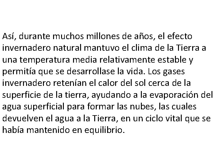 Así, durante muchos millones de años, el efecto invernadero natural mantuvo el clima de