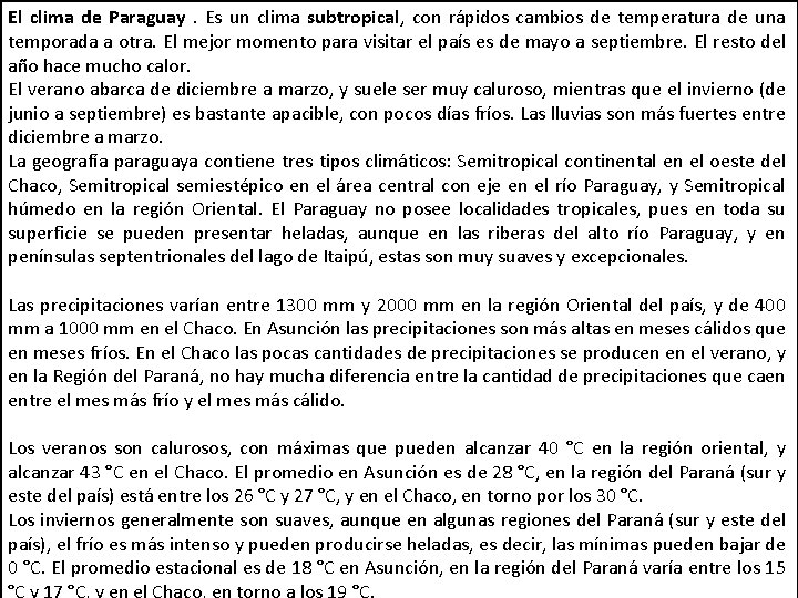 El clima de Paraguay. Es un clima subtropical, con rápidos cambios de temperatura de