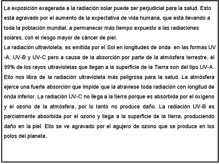 La exposición exagerada a la radiación solar puede ser perjudicial para la salud. Esto