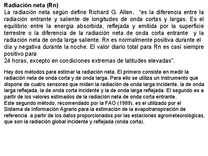 Radiación neta (Rn) La radiación neta según define Richard G. Allen, “es la diferencia