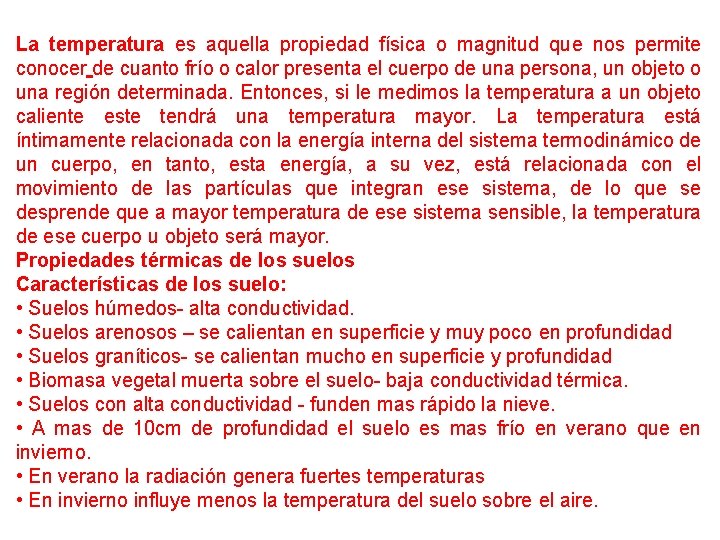 La temperatura es aquella propiedad física o magnitud que nos permite conocer de cuanto