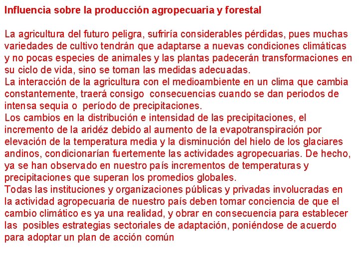 Influencia sobre la producción agropecuaria y forestal La agricultura del futuro peligra, sufriría considerables