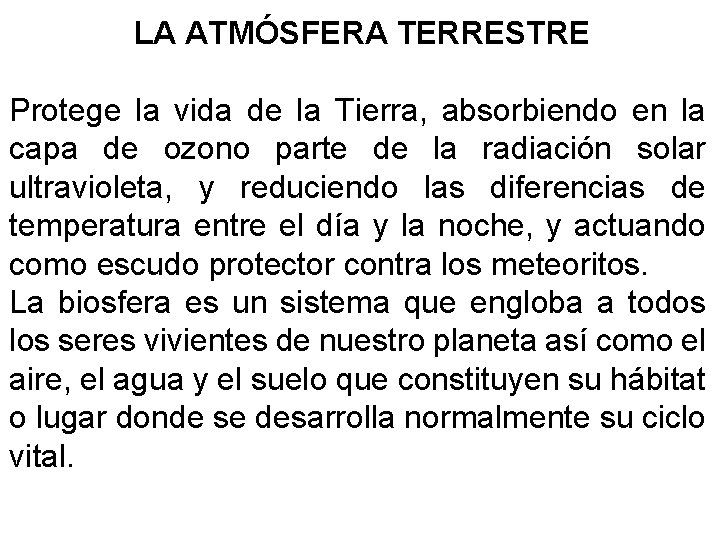 LA ATMÓSFERA TERRESTRE Protege la vida de la Tierra, absorbiendo en la capa de