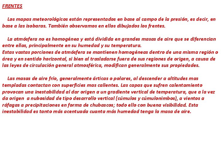 FRENTES Los mapas meteorológicos están representados en base al campo de la presión, es