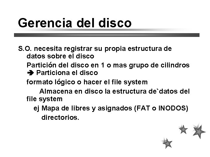 Gerencia del disco S. O. necesita registrar su propia estructura de datos sobre el