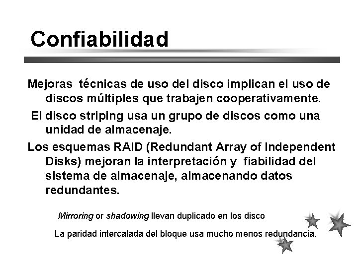 Confiabilidad Mejoras técnicas de uso del disco implican el uso de discos múltiples que